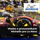 Ako Michelin obúva víťazov Le Mans: Pneumatiky, ktoré rozhodujú